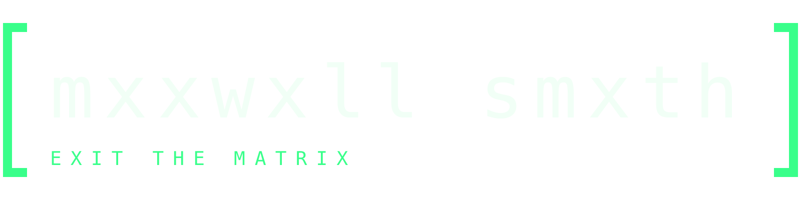 mxxwxll smxth — Exit the Matrix